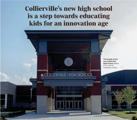  ?? RENIER COMMERCIAL APPEA L ?? The facade of the new Colliervil­le High School. OTTO / FOR THE