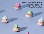  ??  ?? Gem crackers, from the ‘Childhood Snacks’ series