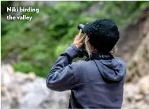  ??  ?? Niki birding the valley