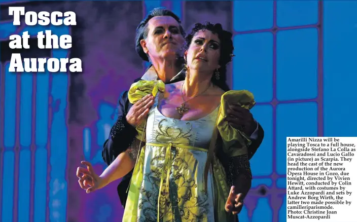  ??  ?? Amarilli Nizza will be playing Tosca to a full house, alongside Stefano La Colla as Cavaradoss­i and Lucio Gallo (in picture) as Scarpia. They head the cast of the new production of the Aurora Opera House in Gozo, due tonight, directed by Vivien Hewitt, conducted by Colin Attard, with costumes by Luke Azzopardi and sets by Andrew Borg Wirth, the latter two made possible by camillerip­arismode. Photo: Christine Joan Muscat-Azzopardi