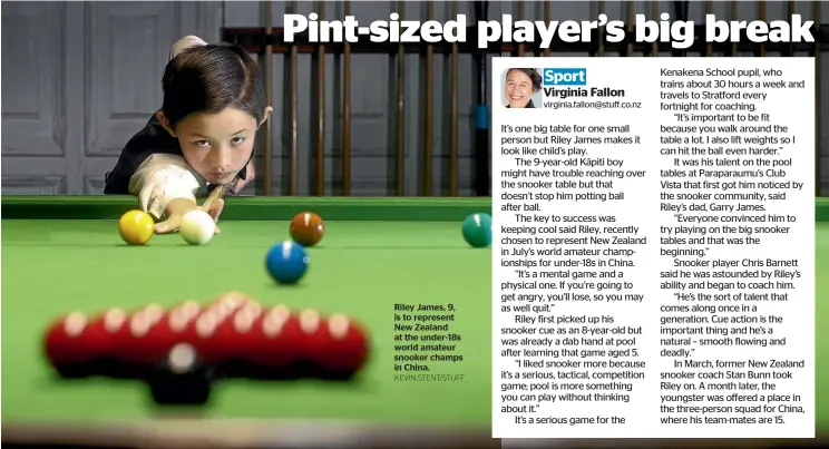  ?? KEVIN STENT/STUFF ?? Riley James, 9, is to represent New Zealand at the under-18s world amateur snooker champs in China.