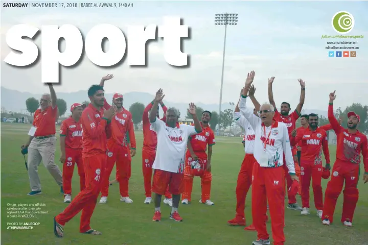  ?? ANUROOP ATHIPARAMB­ATH ?? Oman players and officials celebrate after their win against USA that guaranteed a place in WCL Div II. PHOTO BY