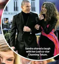  ?? ?? Sandra shared a laugh with her Lost co-star
Channing Tatum.