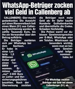  ?? ?? Per WhatsApp zockten Betrüger viel Geld bei einem Callenberg­er (51) ab.