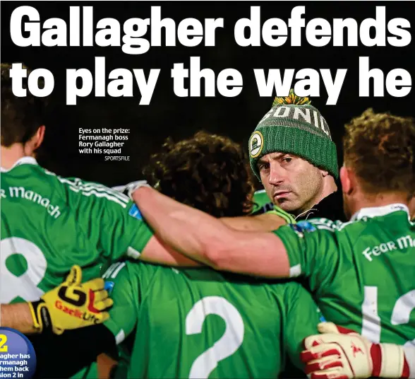  ?? SPORTSFILE ?? Eyes on the prize: Fermanagh boss Rory Gallagher with his squad