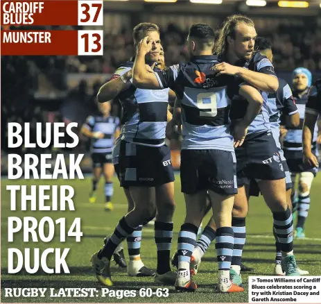  ??  ?? &gt; Tomos Williams of Cardiff Blues celebrates scoring a try with Kristian Dacey and Gareth Anscombe