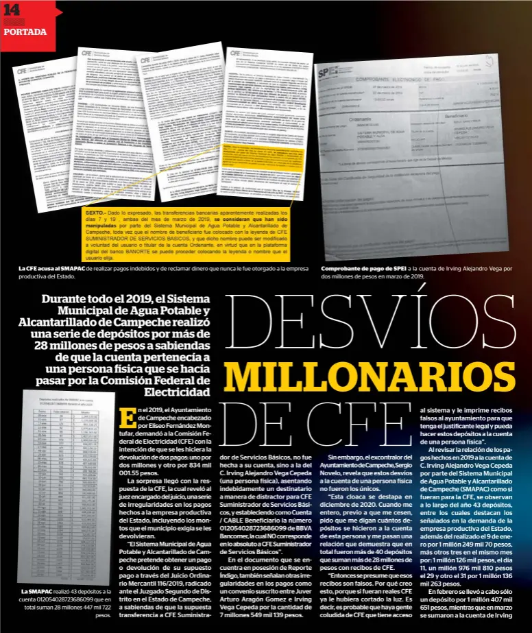  ??  ?? La CFE acusa al SMAPAC de realizar pagos indebidos y de reclamar dinero que nunca le fue otorgado a la empresa productiva del Estado.
La SMAPAC realizó 43 depósitos a la cuenta 0120540287­23686099 que en total suman 28 millones 447 mil 722 pesos.
Comprobant­e de pago de SPEI a la cuenta de Irving Alejandro Vega por dos millones de pesos en marzo de 2019.