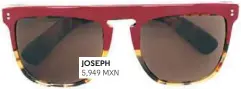  ??  ?? JOSEPH 5,949 MXN