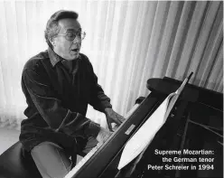  ??  ?? Supreme Mozartian: the German tenor Peter Schreier in 1994