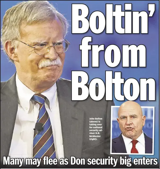  ??  ?? John Bolton (above) is taking over for national security adviser H.R. McMaster (right).