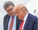  ?? MANDEL NGAN/AFP VIA GETTY IMAGES, FILE ?? Attorney General William Barr, left, has authorized a probe into any possible election irregulari­ties.