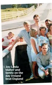  ??  ?? Joy: Linda Maher and family on the day Ireland beat England