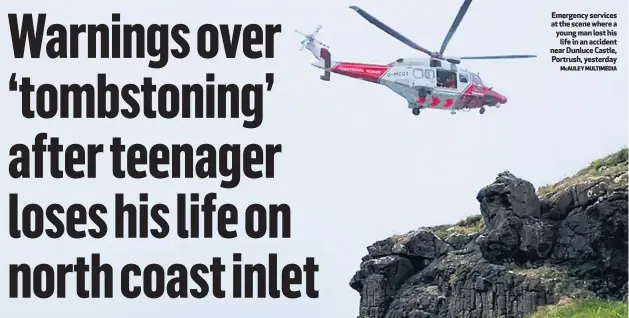  ?? MCAULEY MULTIMEDIA ?? Emergency services at the scene where a young man lost his
life in an accident near Dunluce Castle, Portrush, yesterday