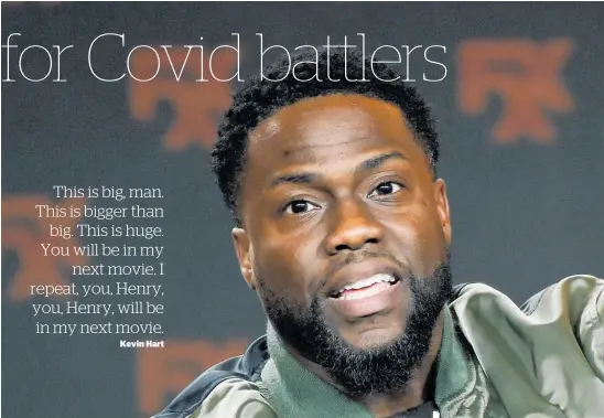  ??  ?? Kevin Hart offered a walk-on role in a future film to a healthcare worker.