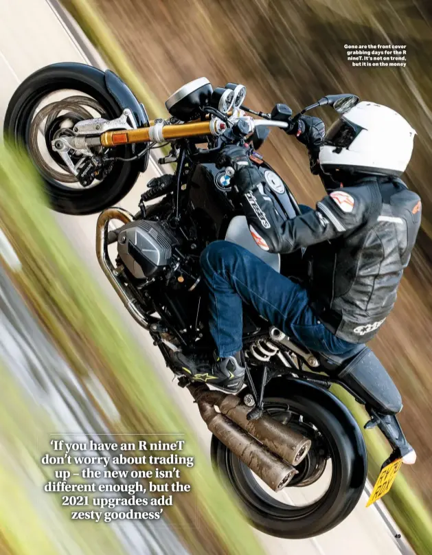  ??  ?? Gone are the front cover grabbing days for the R ninet. It’s not on trend, but it is on the money