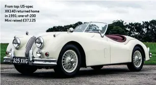  ??  ?? From top: Us-spec XK140 returned home in 1991; one-of-200 Mini raised £37,125