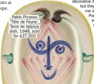  ??  ?? Pablo Picasso ‘Tête de Faune’, Terre de faïence dish, 1948, sold for £37,500
