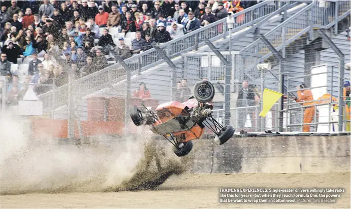  ?? Picture: Tony Beecher ?? TRAINING EXPERIENCE­S. Single-seater drivers willingly take risks like this for years - but when they reach Formula One, the powers that be want to wrap them in cotton wool.