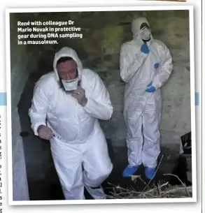  ??  ?? René with colleague Dr Mario Novak in protective gear during DNAsamplin­g in amausoleum.