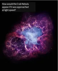  ?? ?? How would the Crab Nebula appear if it was approached at light speed?