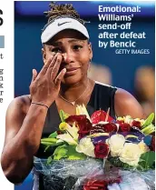  ?? GETTY IMAGES ?? Emotional: Williams’ send-off after defeat by Bencic