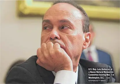  ?? | TASOS KATOPODIS/ GETTY IMAGES ?? U. S. Rep. Luis Gutierrez at a House Natural Resources Committee hearing Nov. 7 in Washington, D. C.