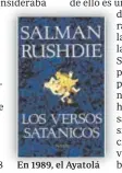  ?? ?? En 1989, el Ayatolá Jomeini dictó una fetua en su contra tras publicar ‘Los versos satánicos’