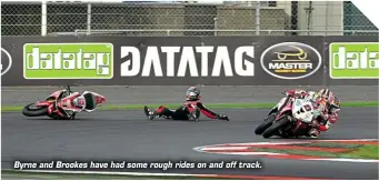  ??  ?? Byrne and Brookes have had some rough rides on and off track.