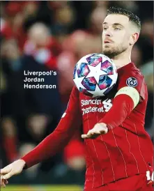  ??  ?? Liverpool’s Jordan Henderson