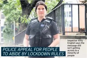  ??  ?? Inspector Amy English says the message still isn’t getting across to a minority of people