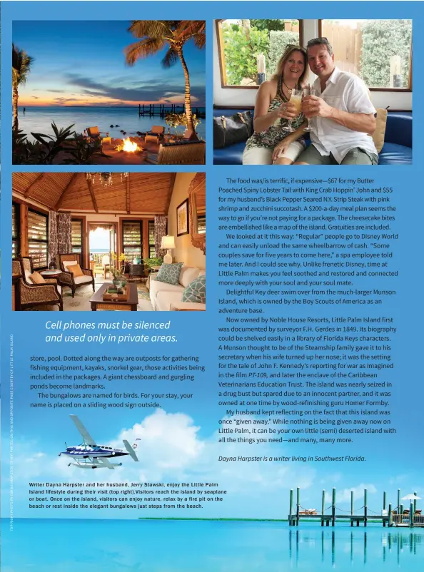  ??  ?? Writer Dayna Harpster and her husband, Jerry Stawski, enjoy the Little Palm Island lifestyle during their visit ( top right). Visitors reach the island by seaplane or boat. Once on the island, visitors can enjoy nature, relax by a fire pit on the beach...