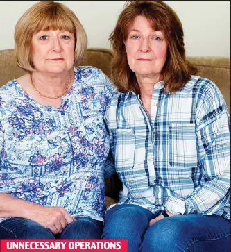  ??  ?? UNNECESSAR­Y OPERATIONS Sisters: Lynda Turrall and Susan Everett suffered at Paterson’s hands