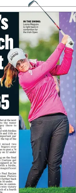  ?? ?? IN THE SWING: Leona Maguire is right back in contention for the Irish Open
