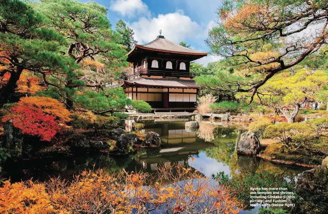  ??  ?? Kyoto has more than 200 temples and shrines, including Ginkaku-ji (this picture) and Fushimi Inari Taisha (below right)