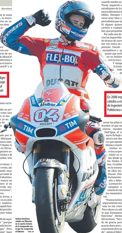  ?? FOTO: AP ?? Andrea Dovizioso celebra en Silverston­e la cuarta victoria de la temporada con la que ha recuperado el liderato