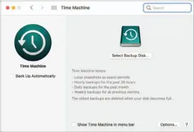  ??  ?? It takes just a few minutes to set up Time Machine—time well spent, especially when you need to recover a file.