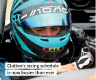  ??  ?? Clutton’s racing schedule is now busier than ever