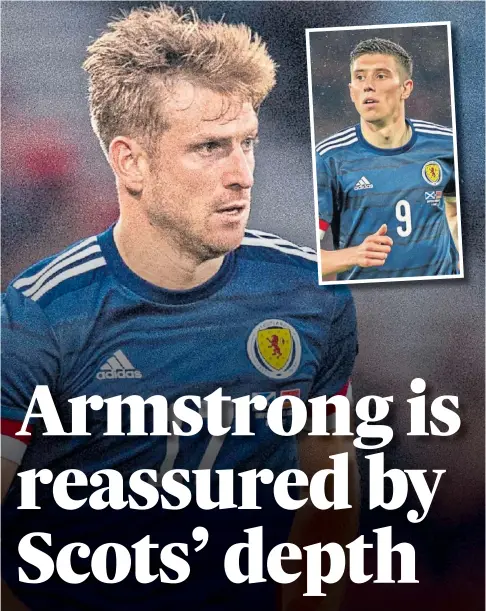  ?? ?? SUPPORT: Stuart Armstrong believes his Scotland experience can help new squad members like Ross Stewart, inset.