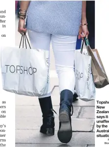  ?? Picture / Bloomberg ?? Topshop New Zealand says it is unaffected by the Australian situation.