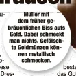  ??  ?? Müllermit dem früher gebräuchli­chen Biss aufs Gold. Dabei schmeckt man nichts. Gefälschte Goldmünzen können metallisch
schmecken.