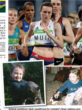  ?? GETTY IMAGES ?? Animal ambition: Muir qualifying for tonight’s final, taking care of a stray cat (below, left) and with a pet Collie (right)