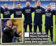  ?? ?? CAPTION: sjhdg ■ PICK-ME-UP: Steve Cotterill’s coaching team show their support