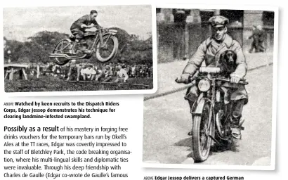  ??  ?? ABOVE Edgar Jessop delivers a captured German Dachshund to Bletchley Park. Under interrogat­ion, the dog revealed the key to several codes vital to the cracking of the Enigma Machine.