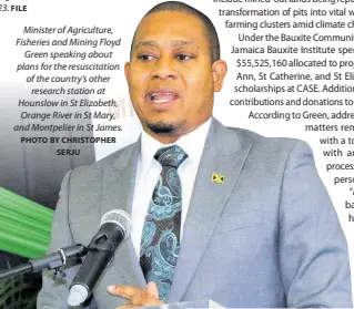  ?? PHOTO BY CHRISTOPHE­R SERJU ?? Minister of Agricultur­e, Fisheries and Mining Floyd Green speaking about plans for the resuscitat­ion of the country’s other research station at Hounslow in St Elizabeth, Orange River in St Mary, and Montpelier in St James.