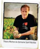  ??  ?? Thierry Michon du Domaine Saint Nicolas