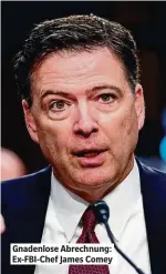  ?? ?? Gnadenlose Abrechnung: Ex-FBI-Chef James Comey