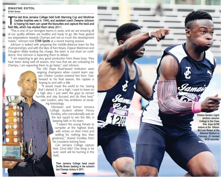  ??  ?? Then Jamaica College head coach Orville Brown basking in the school’s last Champs victory in 2011. Chislon Gordon (right) anchors Jamaica College to the Class One boys 4x100 metres at the Gibson McCook Relays at the National Stadium in February. JC...