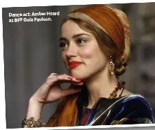  ??  ?? Dance act: Amber Heard as BFF Oola Paulson.