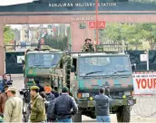  ?? PTI ?? Security forces guard the Sunjuwan Military Station in Jammu on Sunday. —