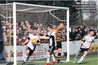 ??  ?? Ayr we go Moore scores at Alloa in 2018 moments before his penalty miss